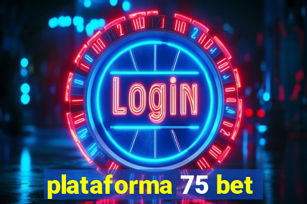 plataforma 75 bet